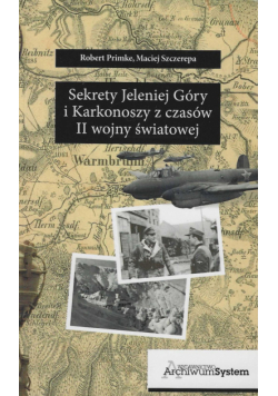 Sekrety Jeleniej Góry i Karkonoszy z czasów II wojny światowej
