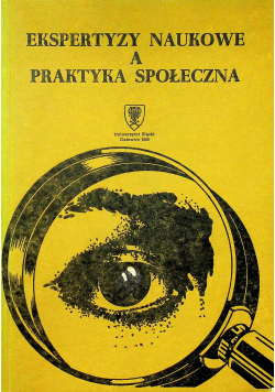Ekspertyzy naukowe a praktyka społeczna
