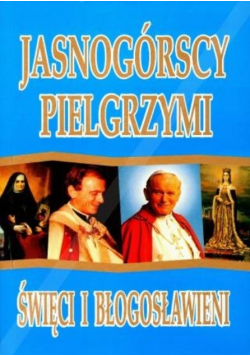 Jasnogórscy pielgrzymi Święci i błogosławieni