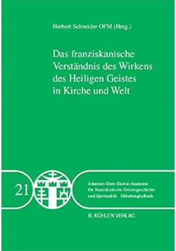 Das franziskanische Verstandnis des Wirkens des Heiligen Geistes in Kirche und Welt
