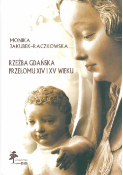 M. - Rzeźba gdańska przełomu XIV i XV wieku