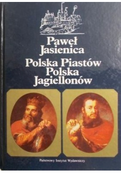 Polska Piastów Polska Jagiellonów