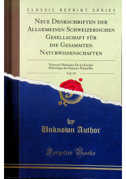 Neue Denkschriften der Allgemeinen Schweizerischen Gesellschaft Vol 19 reprint 1862 r.