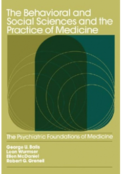 The Behavioral and Social Sciences and the Practice of Medicine: The Psychiatric Foundations of Medicine