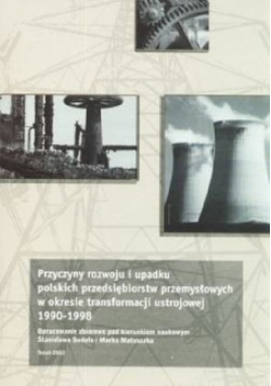 Przyczyny rozwoju i upadku polskich przedsiębiorstw przemysłowych w okresie transformacji ustrojowej 1990 - 1998
