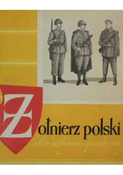 Żołnierz polski ubiór uzbrojenie i oporządzenie