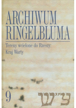 Archiwum Ringelbluma t9 Tereny wcielone do Rzeszy: Kraj Warty