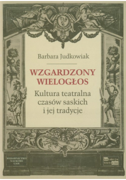 Judkowiak Barbara - Wzgardzony wielogłos