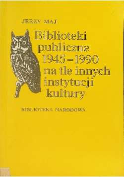 Biblioteki publiczne 1945 - 1990 na tle innych instytucji kultury