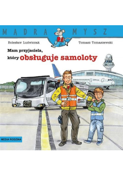 Mądra Mysz Mam przyjaciela, który obsługuje samoloty