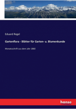 Gartenflora - Blätter für Garten- u. Blumenkunde