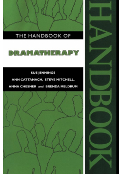 The Handbook of Dramatherapy