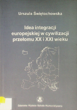 Idea integracji europejskiej w cywilizacji przełomu XX i XXI wieku