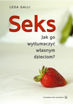 Seks Jak go wytłumaczyć własnym dzieciom