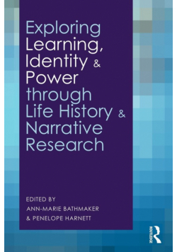 Exploring Learning, Identity and Power through Life History and Narrative Research