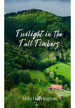 Twilight in the Tall Timbers