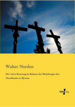 Der vierte Kreuzzug im Rahmen der Beziehungen des Abendlandes zu Byzanz