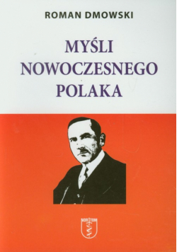 Dmowski Roman - Myśli nowoczesnego Polaka