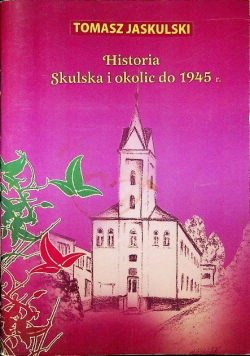 Historia Skulska i okolic do 1945 r