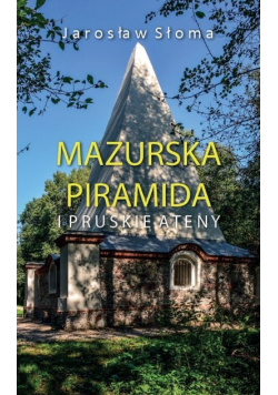 Mazurska piramida i pruskie Ateny