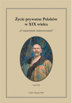 Życie prywatne Polaków w XIX wieku T.8
