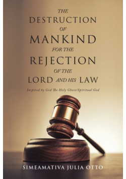 The Destruction Of Mankind For The Rejection Of The Lord And His Law