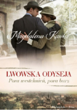 Pora westchnień, pora burz. Lwowska odyseja. Tom 1