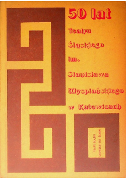 50 lat Teatru Śląskiego im. Stanisława Wyspiańskiego w Katowicach