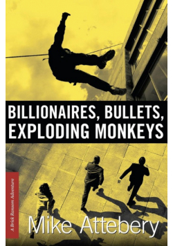 Billionaires, Bullets, Exploding Monkeys