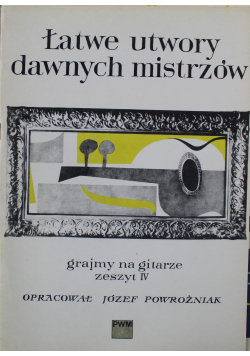 Łatwe utwory dawnych mistrzów Grajmy na gitarze zeszyt IV