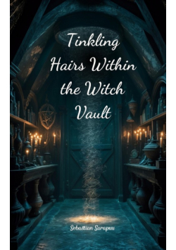 Tinkling Hairs Within the Witch Vault