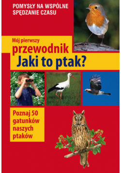Mój pierwszy przewodnik: jaki to ptak?
