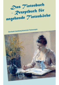 Das Tintenbuch - Rezeptbuch für angehende Tintenköche