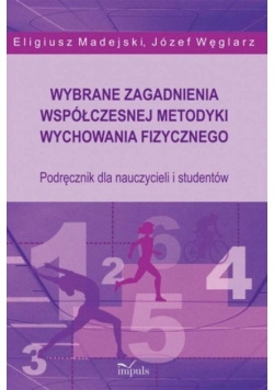 Wybrane zagadnienia współczesnej metodyki wychowania fizycznego