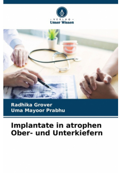 Implantate in atrophen Ober- und Unterkiefern