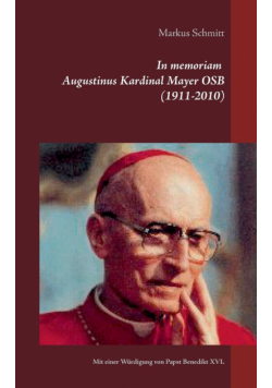 In memoriam Augustinus Kardinal Mayer OSB (1911-2010)