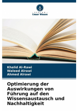 Optimierung der Auswirkungen von Führung auf den Wissensaustausch und Nachhaltigkeit