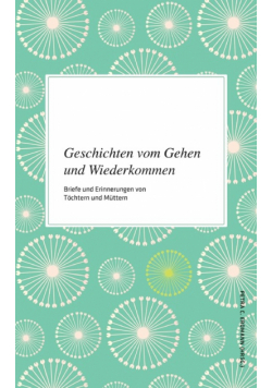 Geschichten vom Gehen und Wiederkommen