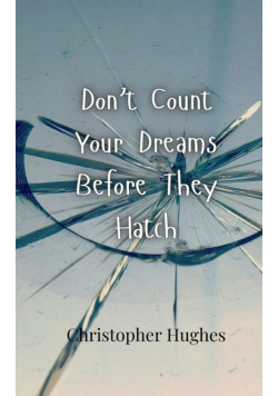 Don't Count Your Dreams Before They Hatch