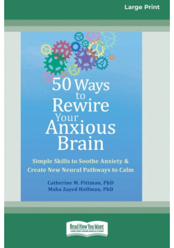 50 Ways to Rewire Your Anxious Brain