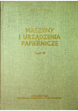Maszyny i urządzenia papiernicze, Część III