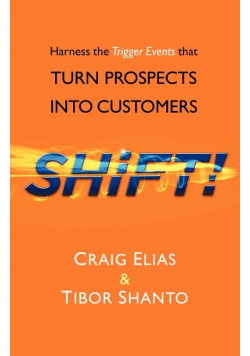 Harness The Trigger Events That Turn Prospects Into Customers shift!