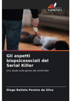 Gli aspetti biopsicosociali del Serial Killer