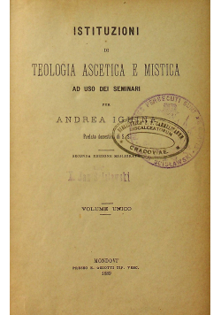 Istituzioni di teologia ascetica e mistica volume unico 1889 r.