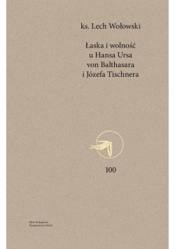 Łaska i wolność u Hansa Ursa von Balthasara i Józefa Tischnera