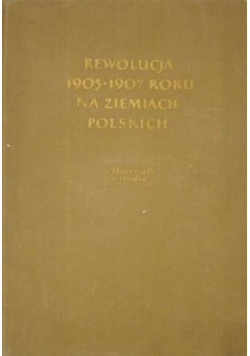 Rewolucja 1905 - 1907 roku na Ziemiach Polskich