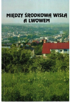 Między środkową Wisłą a Lwowem