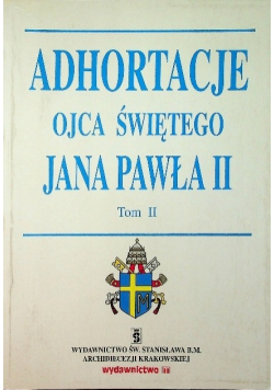 Adhortacje Ojca Świętego Jana Pawła II Tom II