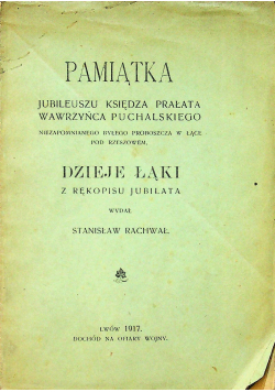 Pamiątka Jubileuszu Księdza Prałata Wawrzyńca Puchalskiego Dzieje Łąki 1917 r.