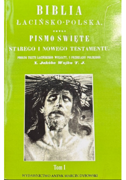 Biblia łacińsko-polska czyli pismo święte starego i nowego testamentu Tom I